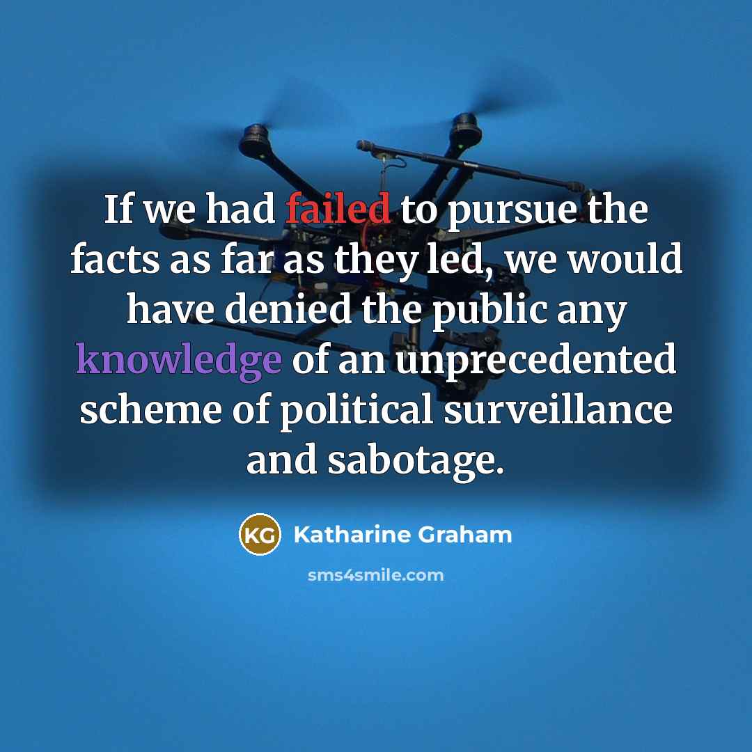 “If we had failed to pursue the facts as far…” quote by Katharine Graham