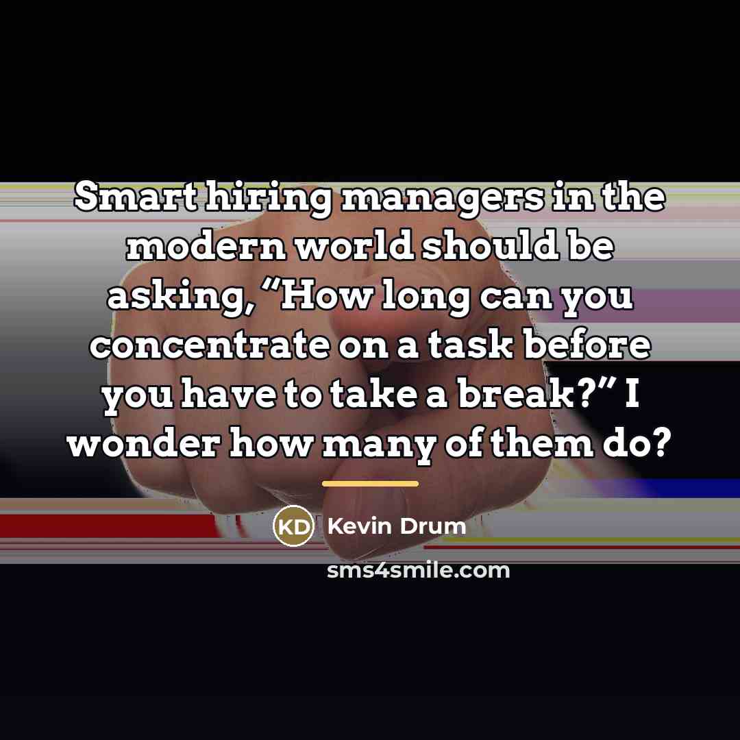 “Smart hiring managers in the modern world should be asking,…” quote by Kevin Drum