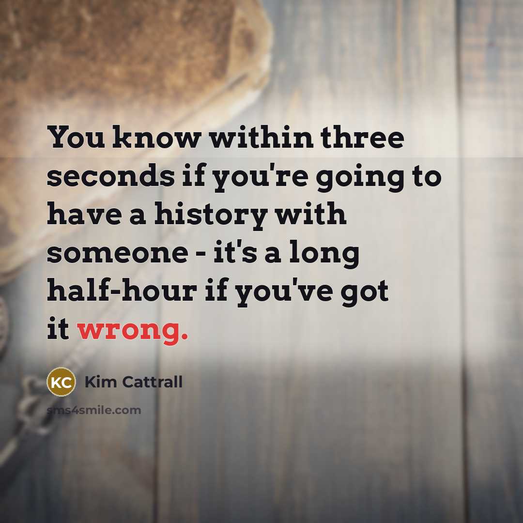 “You know within three seconds if you're going to have…” quote by Kim Cattrall