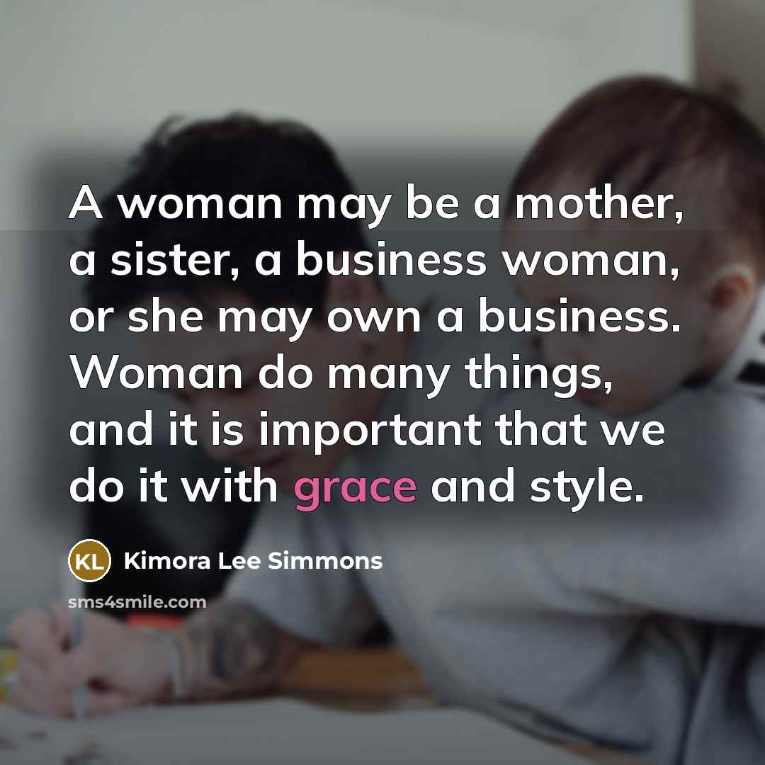 “A woman may be a mother, a sister, a business…” quote by Kimora Lee Simmons
