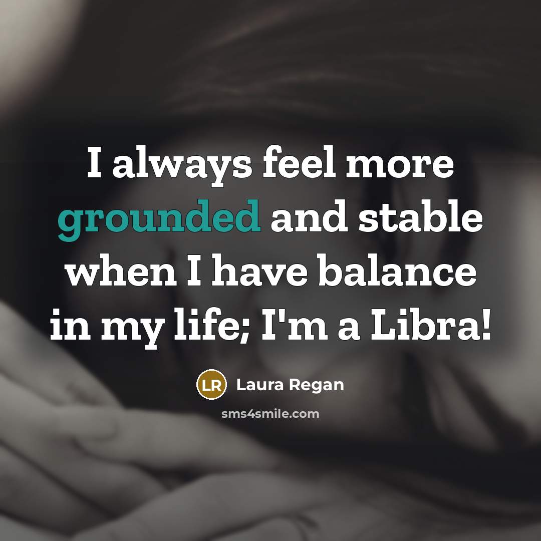 “I always feel more grounded and stable when I have…” quote by Laura Regan