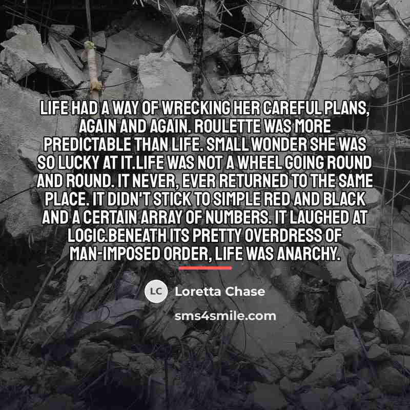 “Life had a way of wrecking her careful plans, again…” quote by Loretta Chase