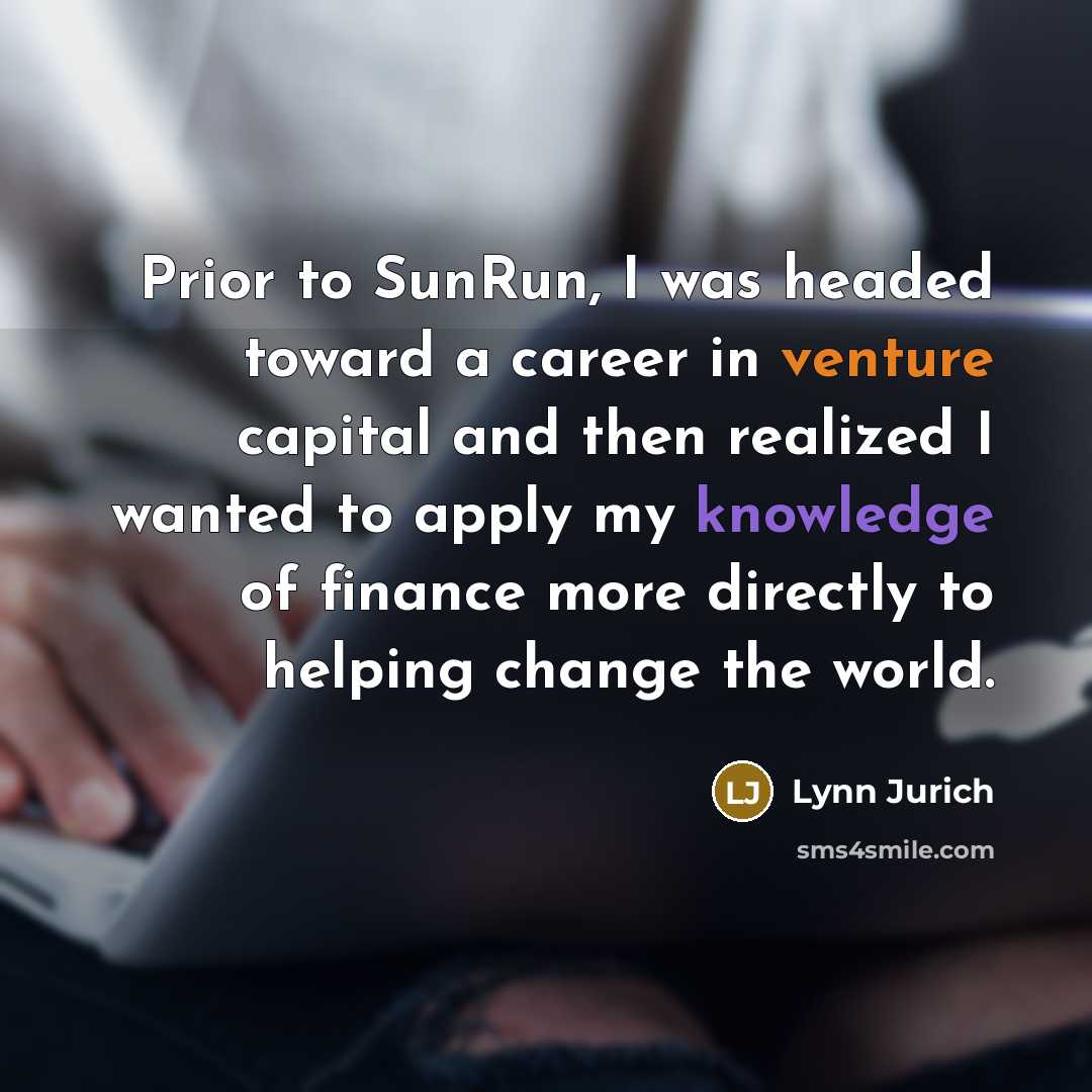 “Prior to SunRun, I was headed toward a career in…” quote by Lynn Jurich