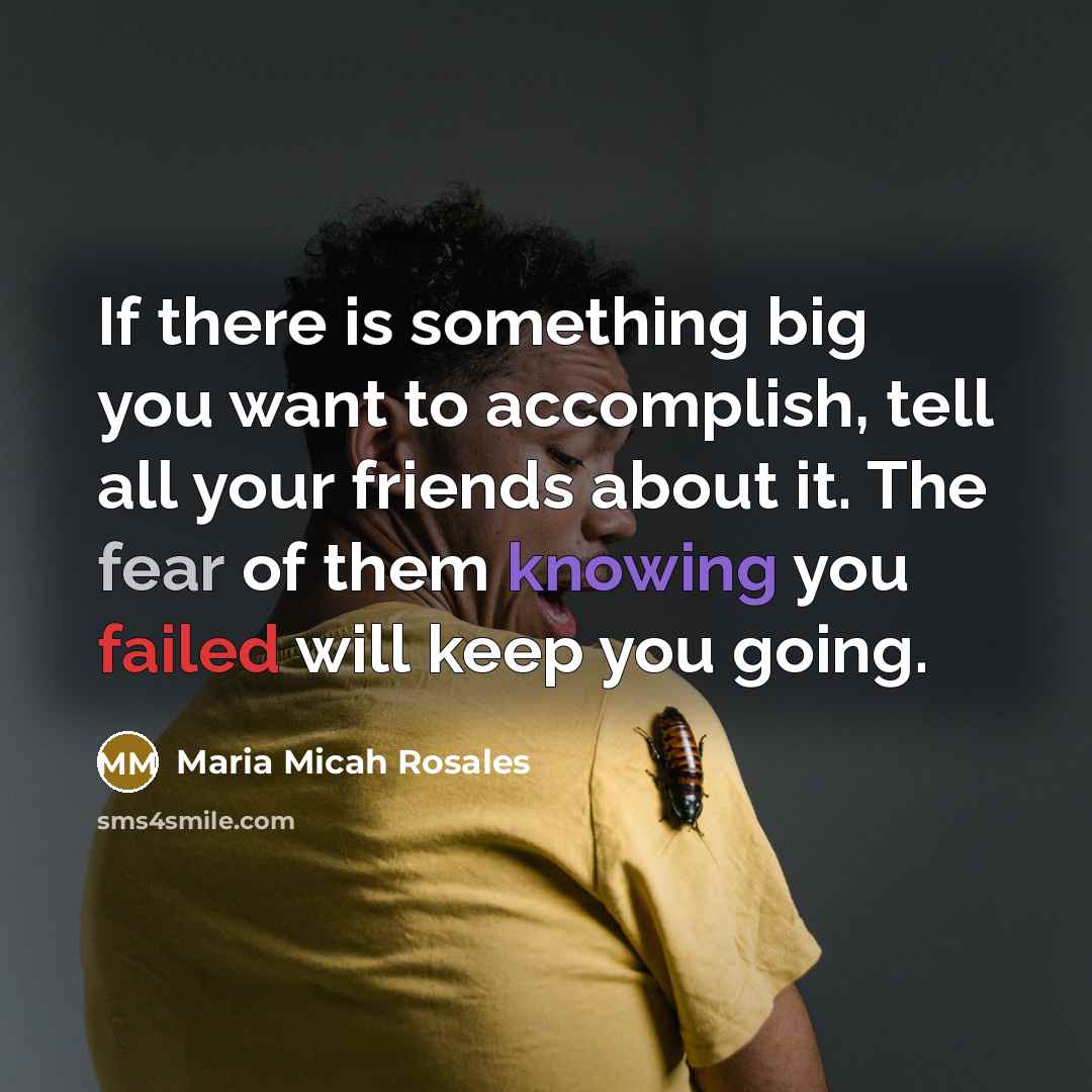 “If there is something big you want to accomplish, tell…” quote by Maria Micah Rosales