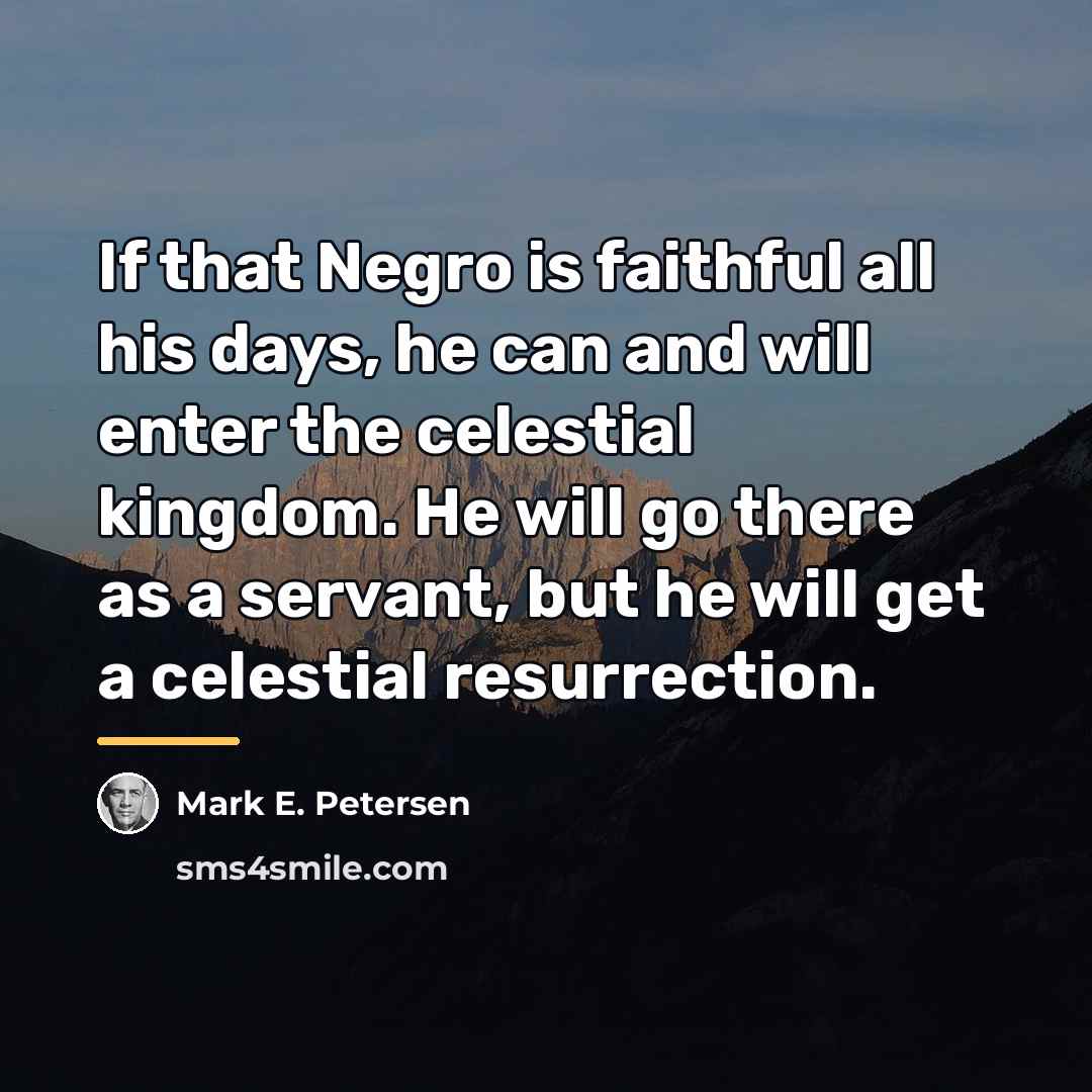 “If that Negro is faithful all his days, he can…” quote by Mark E. Petersen
