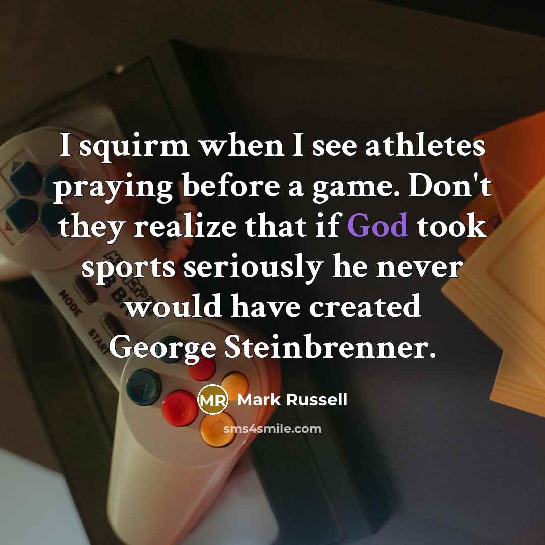 “I squirm when I see athletes praying before a game.…” quote by Mark Russell
