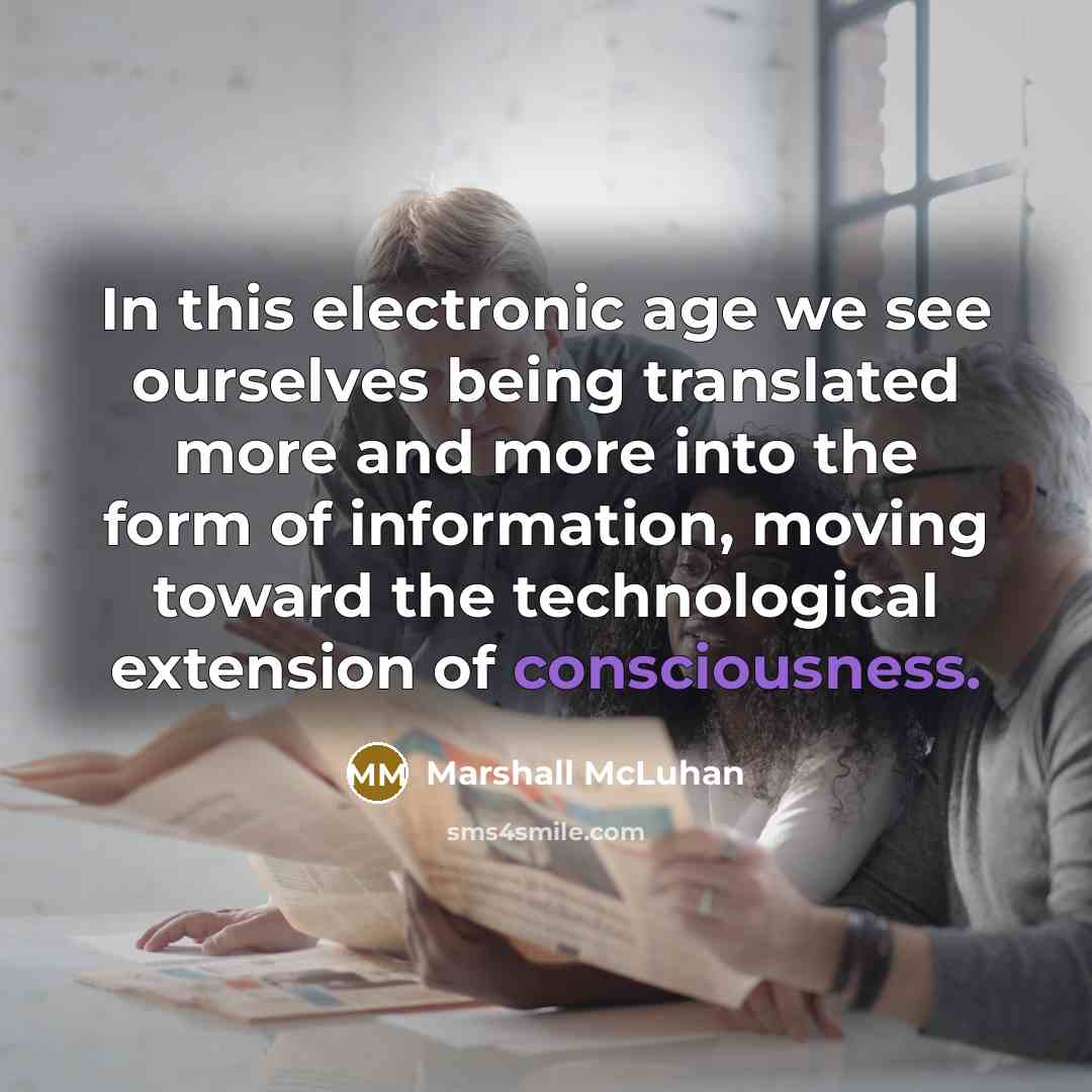 “In this electronic age we see ourselves being translated more…” quote by Marshall McLuhan
