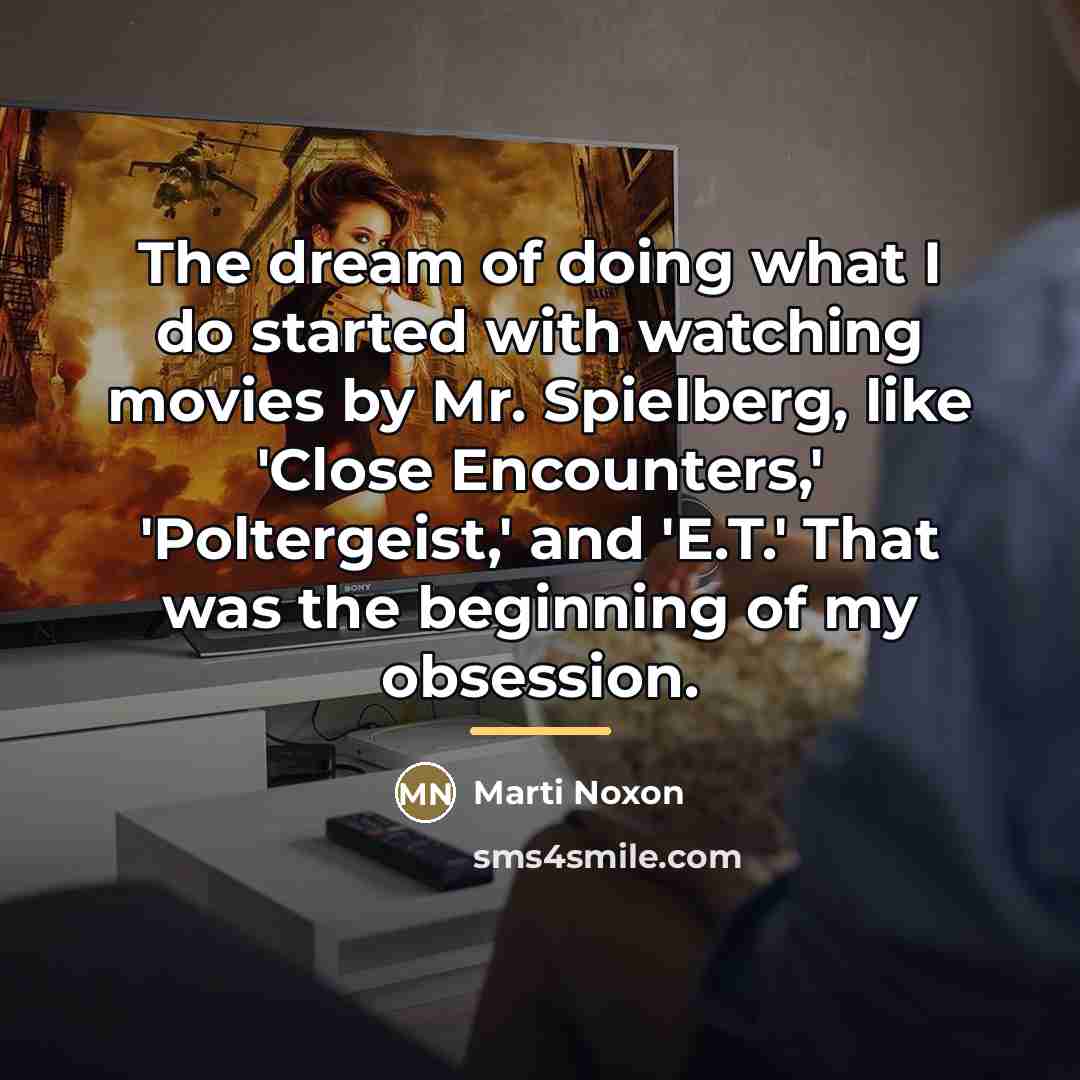 “The dream of doing what I do started with watching…” quote by Marti Noxon