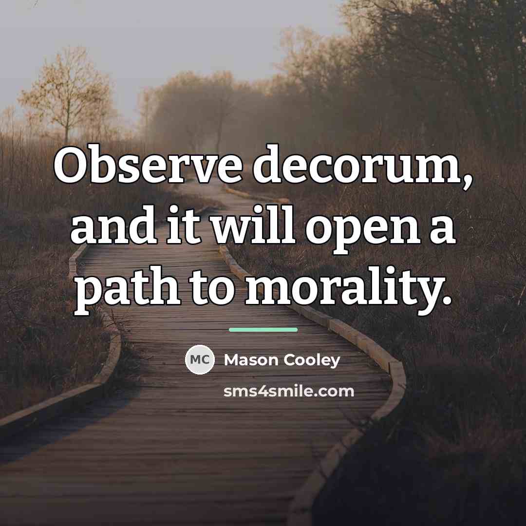 “Observe decorum, and it will open a path to morality.…” quote by Mason Cooley