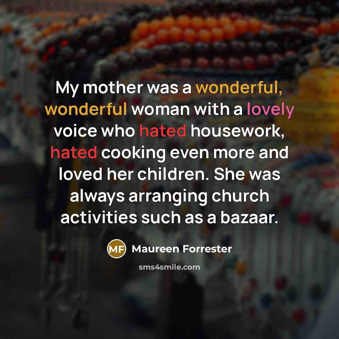 “My mother was a wonderful, wonderful woman with a lovely…” quote by Maureen Forrester