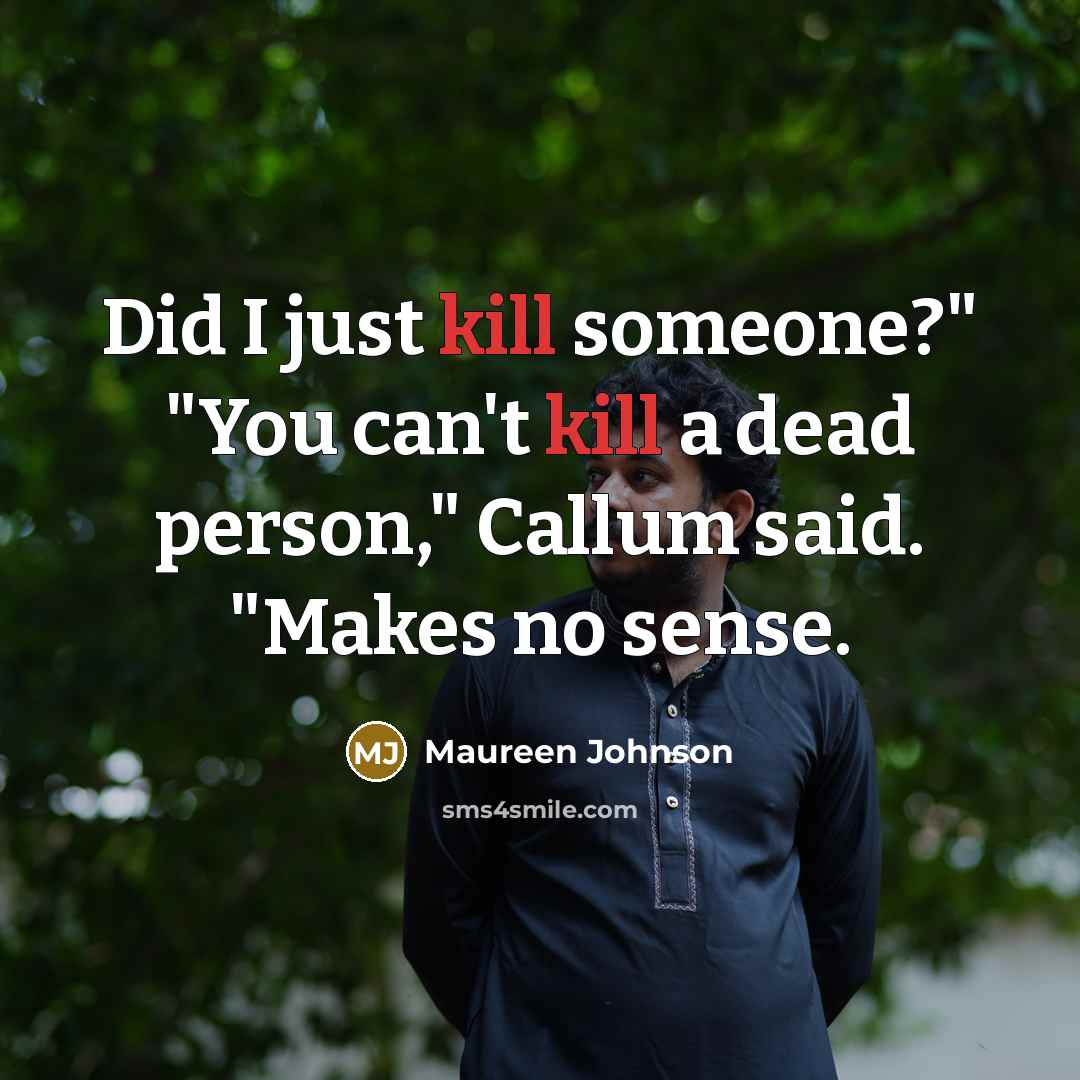 “Did I just kill someone?" "You can't kill a dead…” quote by Maureen Johnson