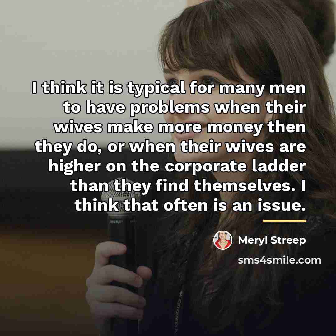 “I think it is typical for many men to have…” quote by Meryl Streep