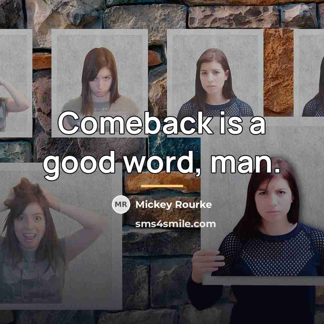“Comeback is a good word, man.…” quote by Mickey Rourke