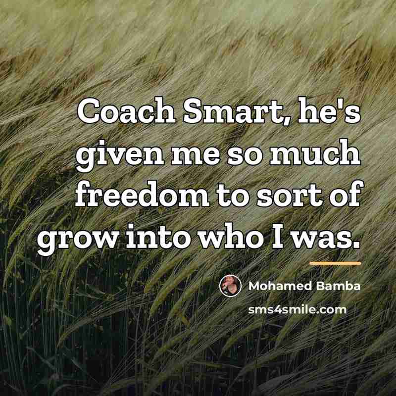 “Coach Smart, he's given me so much freedom to sort…” quote by Mohamed Bamba