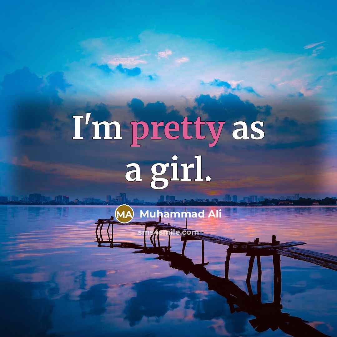 “I'm pretty as a girl.…” quote by Muhammad Ali