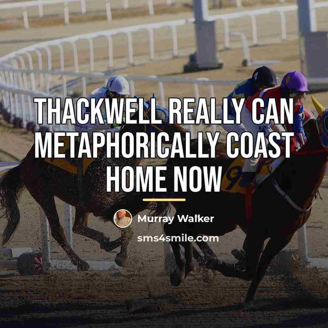 “Thackwell really can metaphorically coast home now…” quote by Murray Walker
