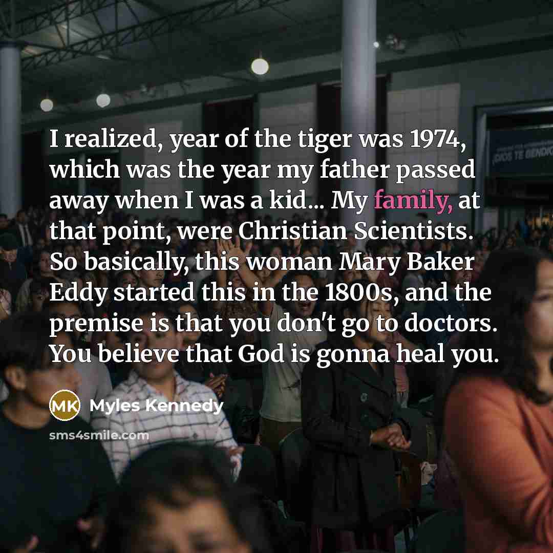 “I realized, year of the tiger was 1974, which was…” quote by Myles Kennedy