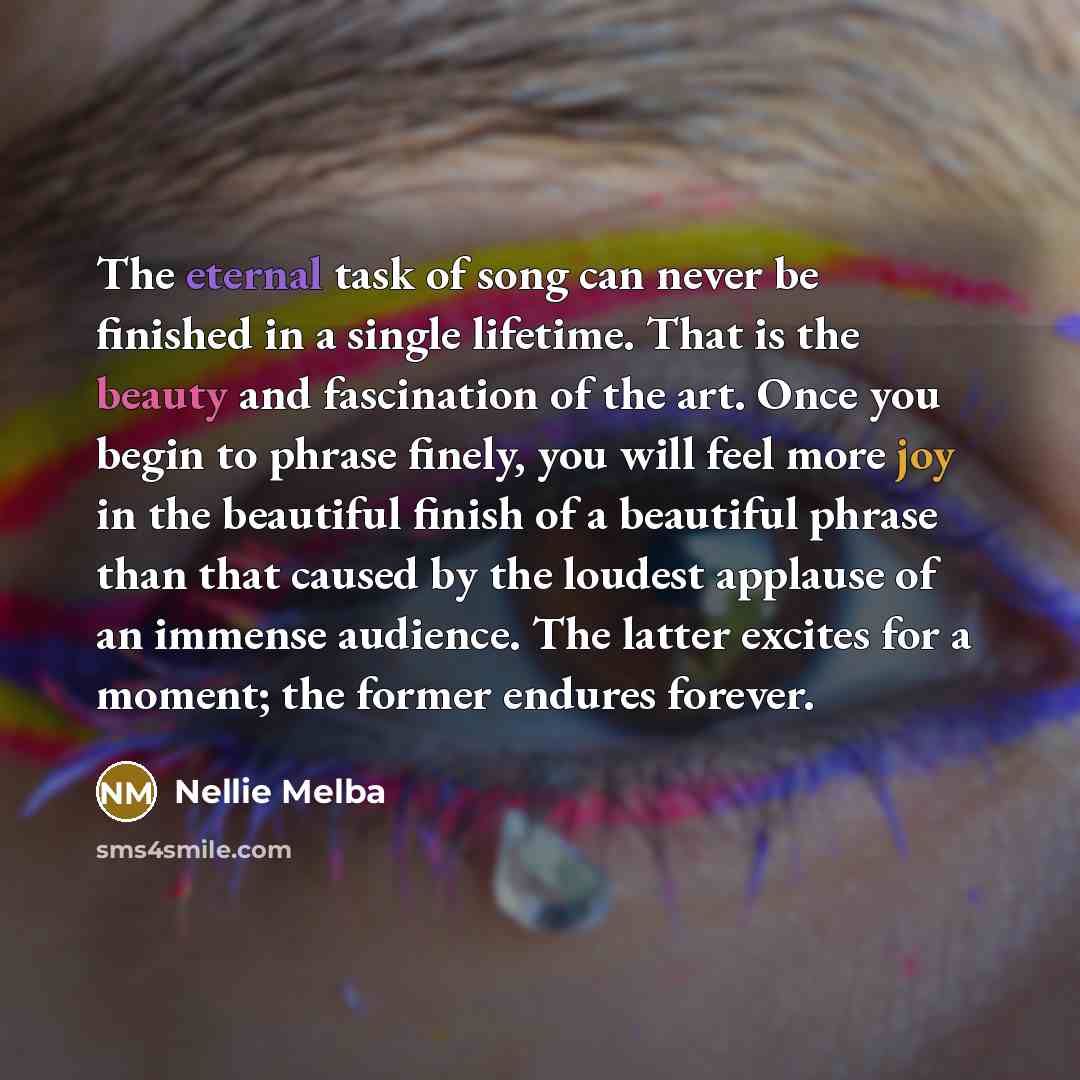 “The eternal task of song can never be finished in…” quote by Nellie Melba