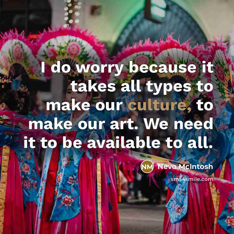 “I do worry because it takes all types to make…” quote by Neve McIntosh