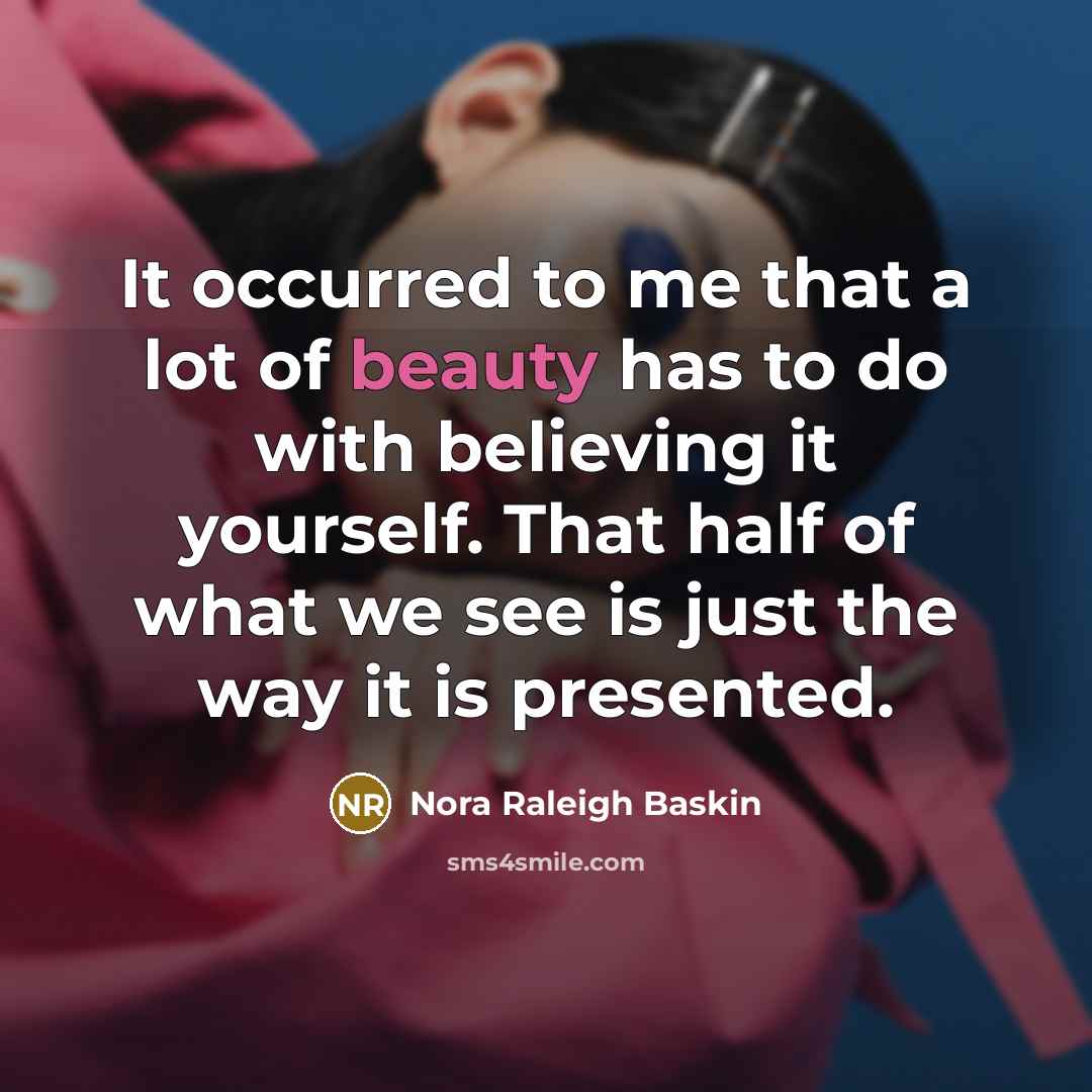 “It occurred to me that a lot of beauty has…” quote by Nora Raleigh Baskin