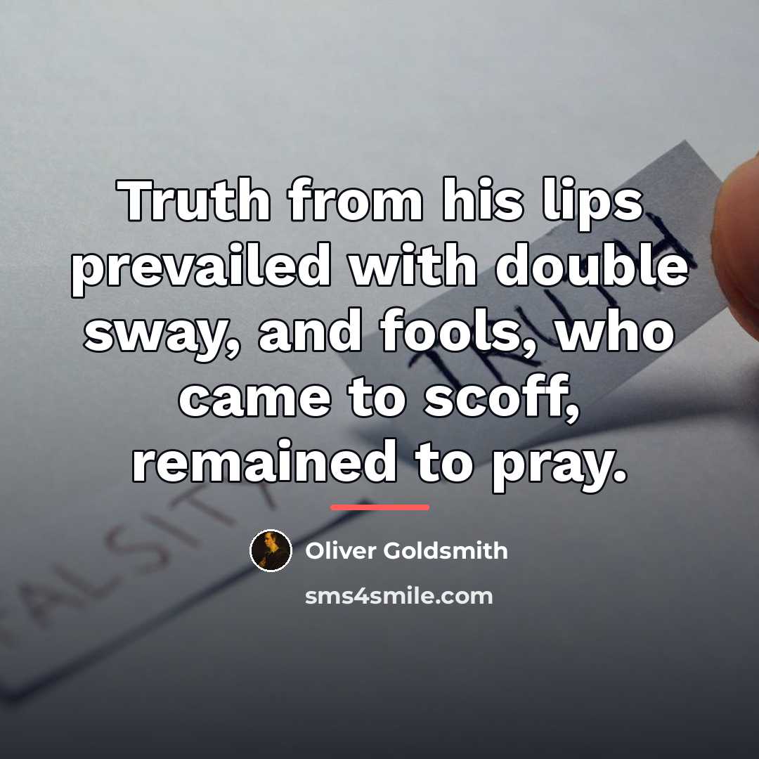 “Truth from his lips prevailed with double sway, and fools,…” quote by Oliver Goldsmith