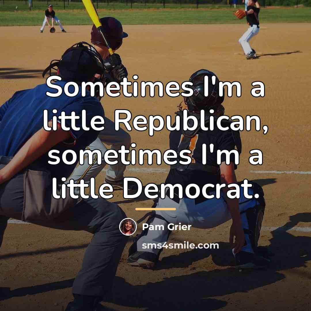 “Sometimes I'm a little Republican, sometimes I'm a little Democrat.…” quote by Pam Grier