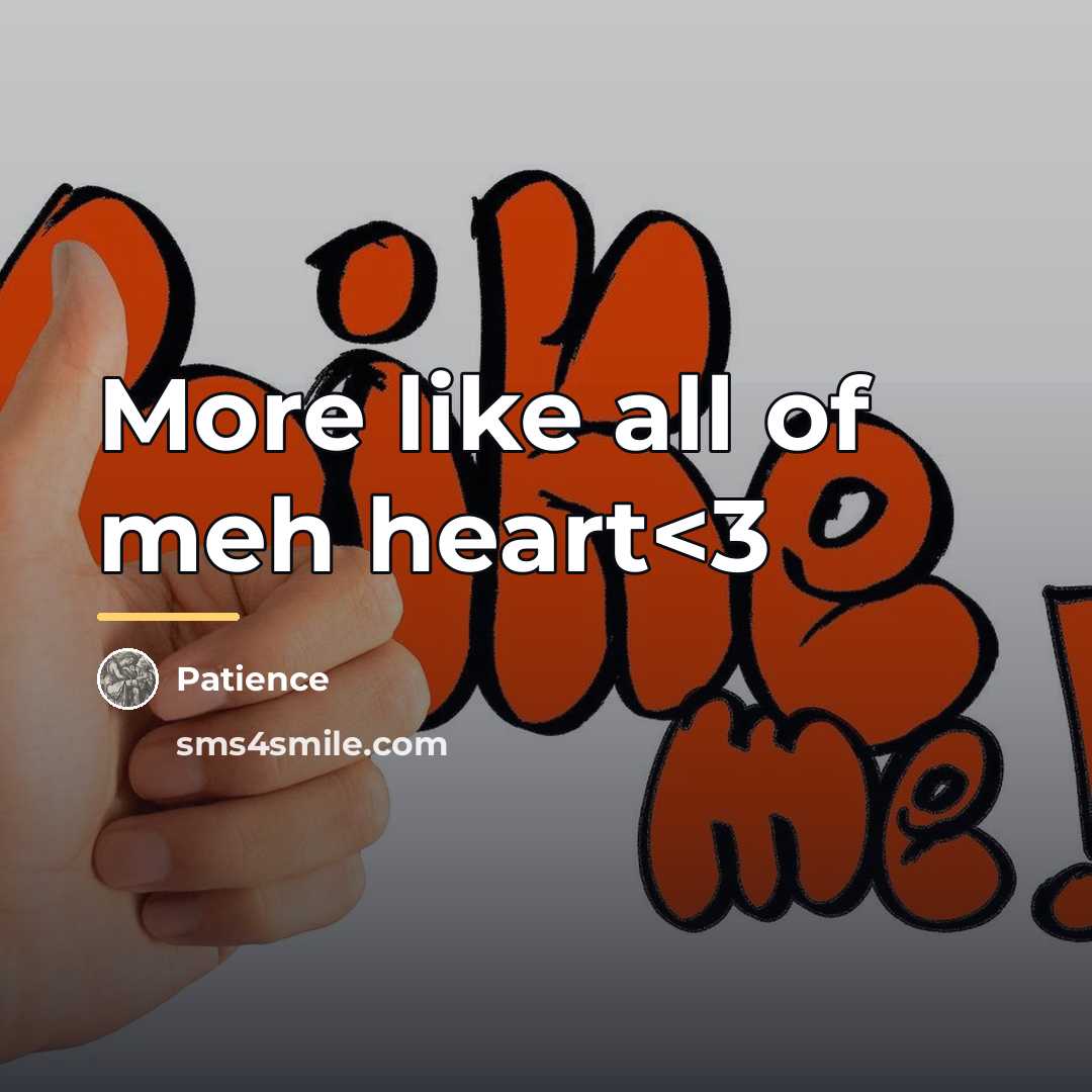 “More like all of meh heart…” quote by Patience