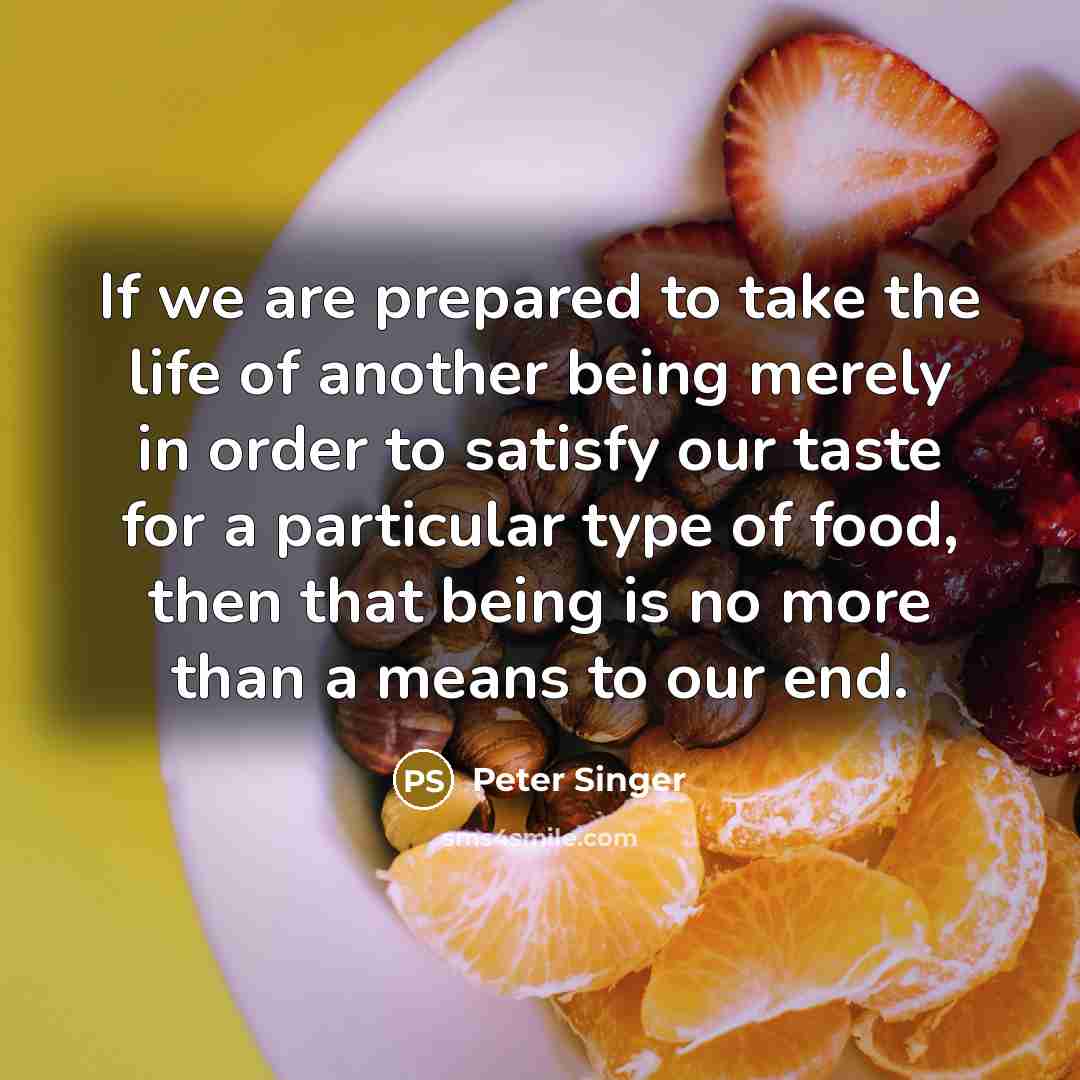 “If we are prepared to take the life of another…” quote by Peter Singer