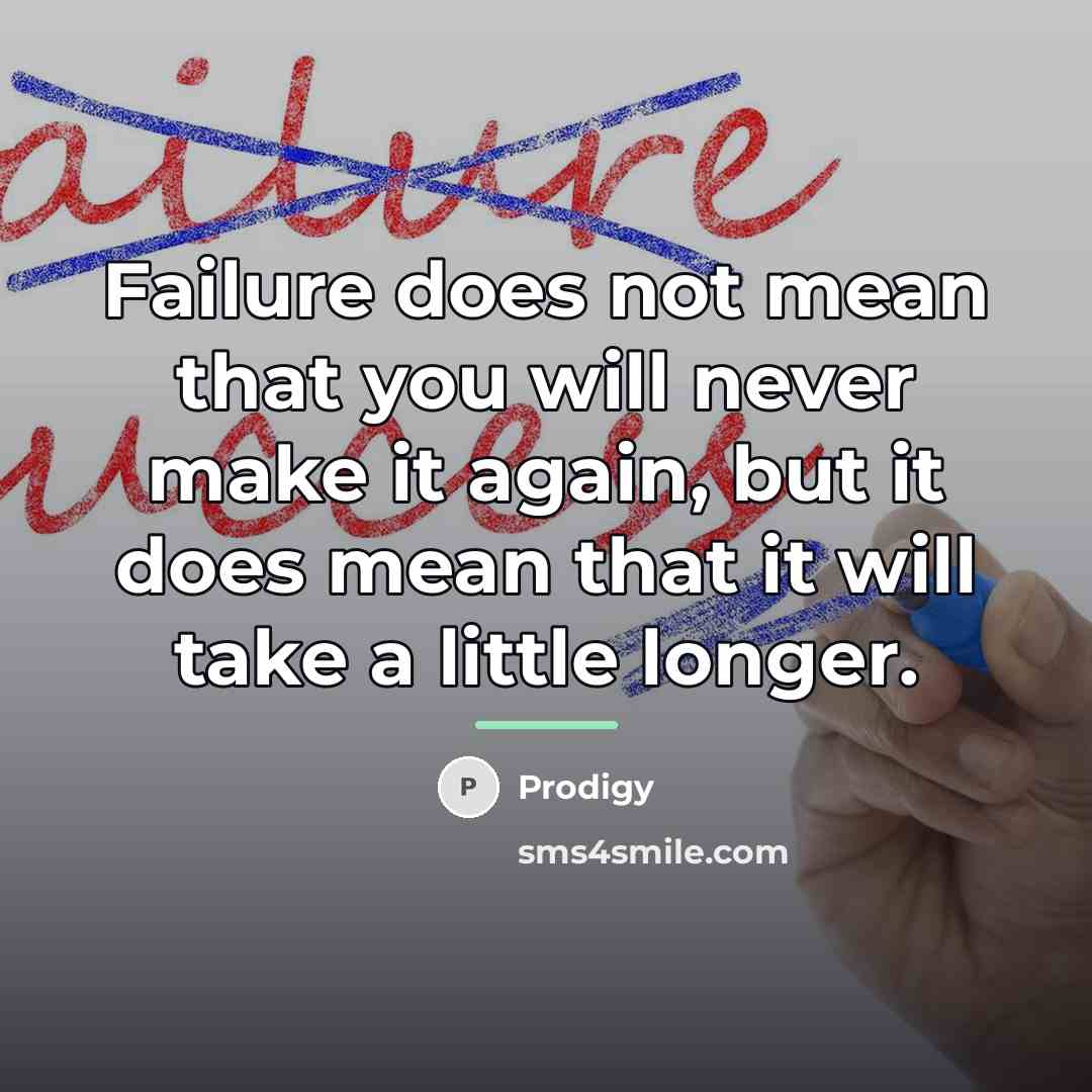 “Failure does not mean that you will never make it…” quote by Prodigy