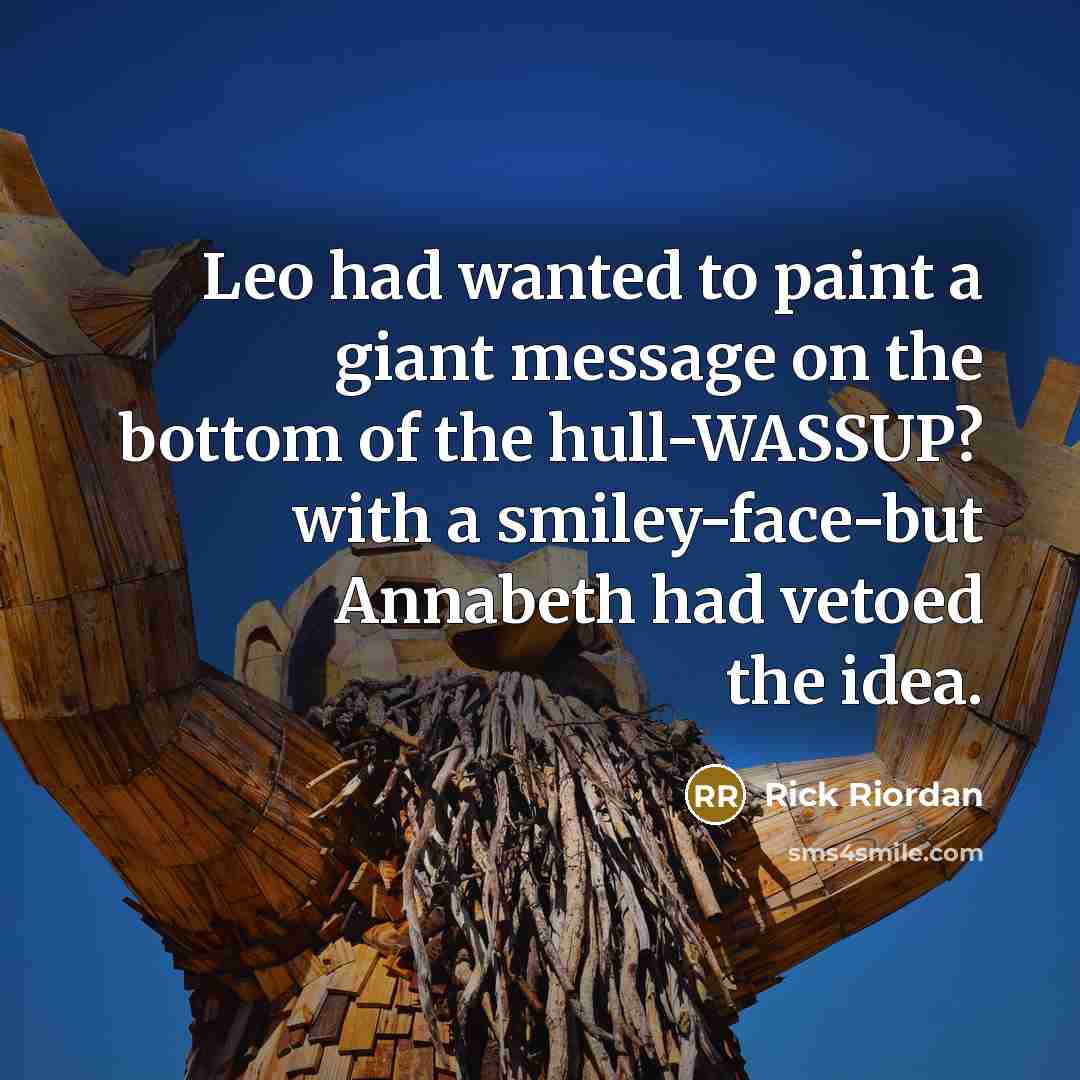 “Leo had wanted to paint a giant message on the…” quote by Rick Riordan