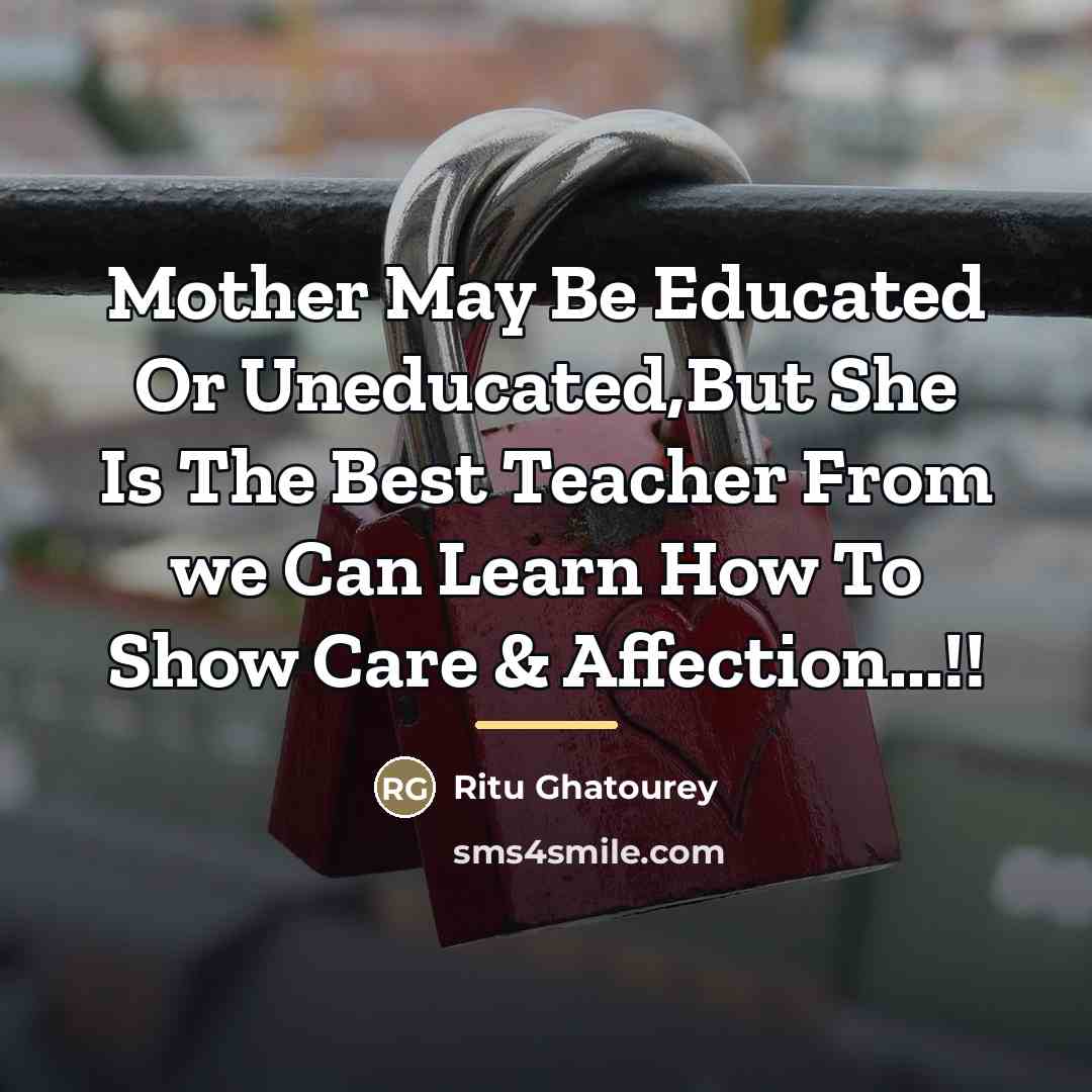 “Mother May Be Educated Or Uneducated,But She Is The Best…” quote by Ritu Ghatourey