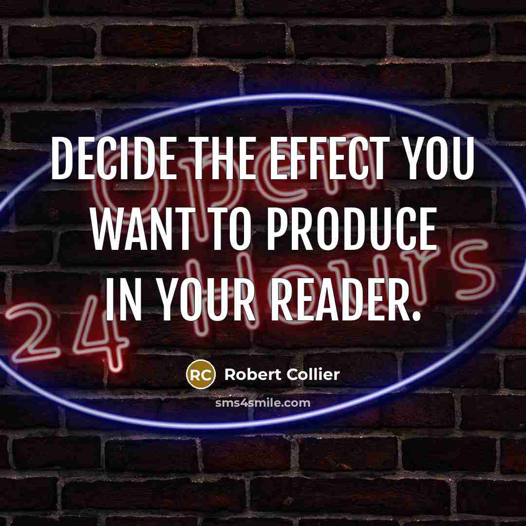 “Decide the effect you want to produce in your reader.…” quote by Robert Collier