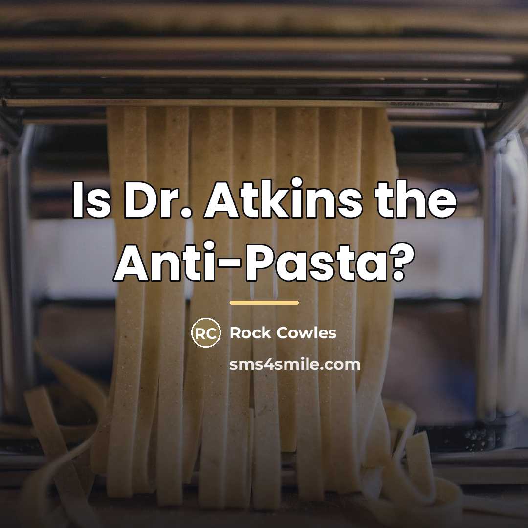 “Is Dr. Atkins the Anti-Pasta?…” quote by Rock Cowles