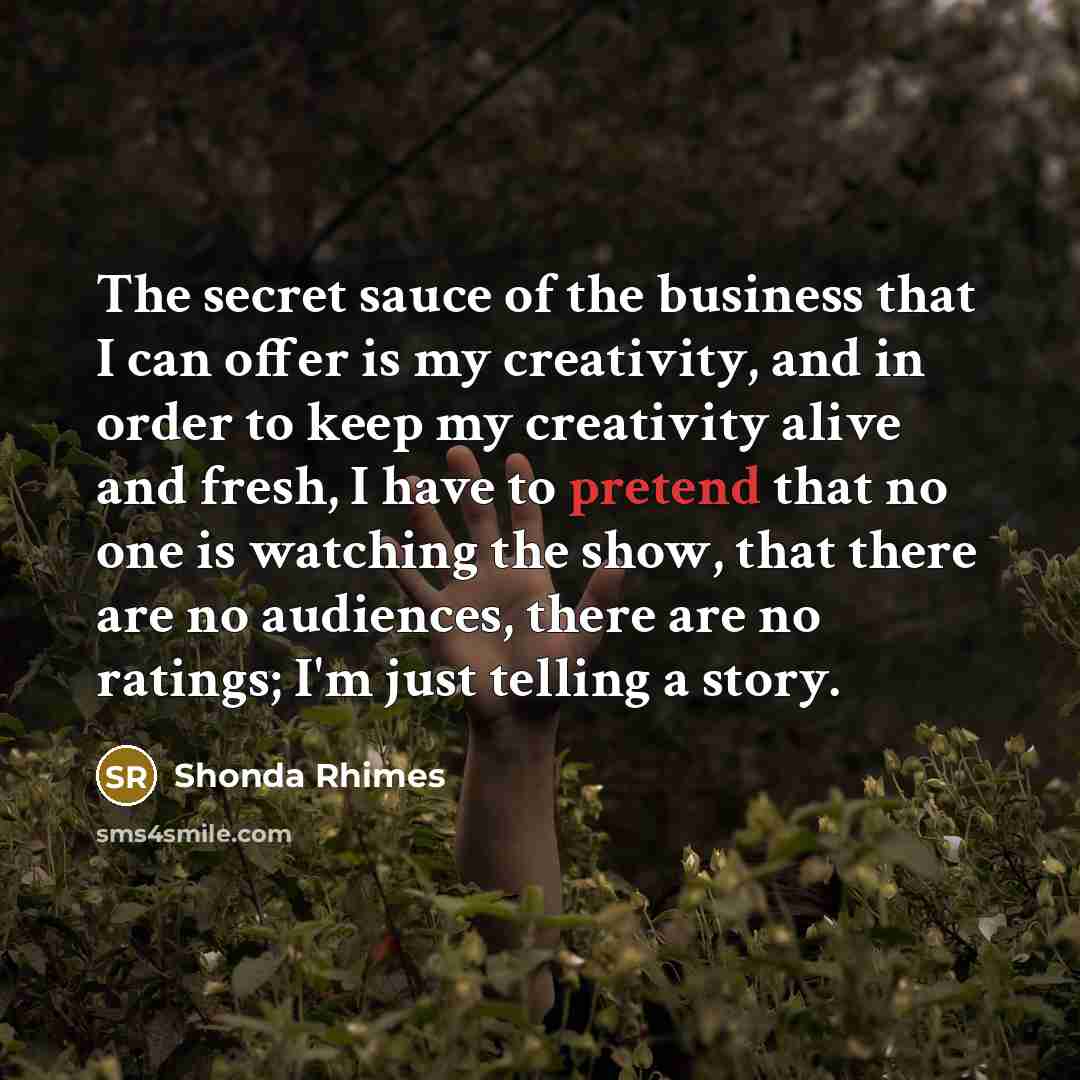 “The secret sauce of the business that I can offer…” quote by Shonda Rhimes