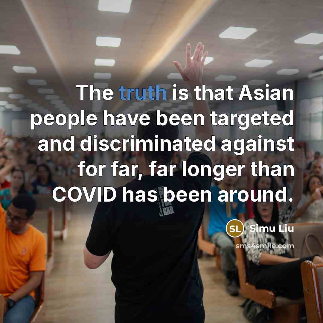 “The truth is that Asian people have been targeted and…” quote by Simu Liu