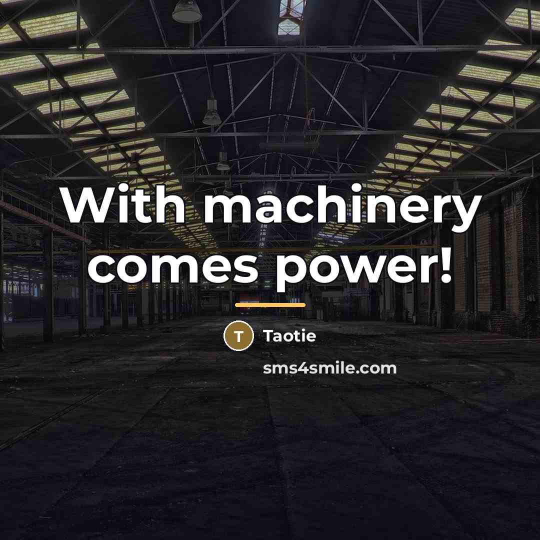 “With machinery comes power!…” quote by Taotie