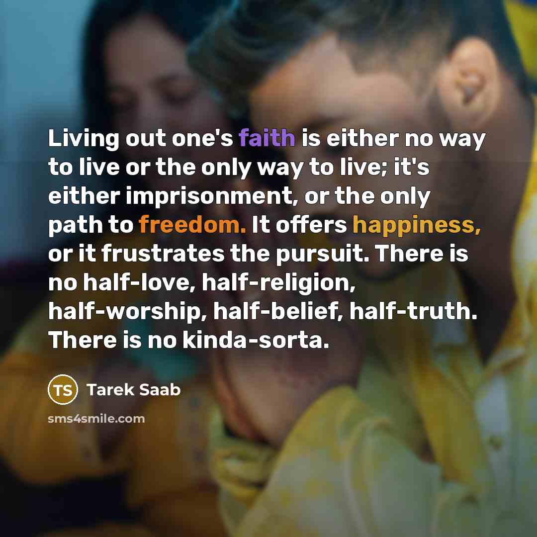 “Living out one's faith is either no way to live…” quote by Tarek Saab