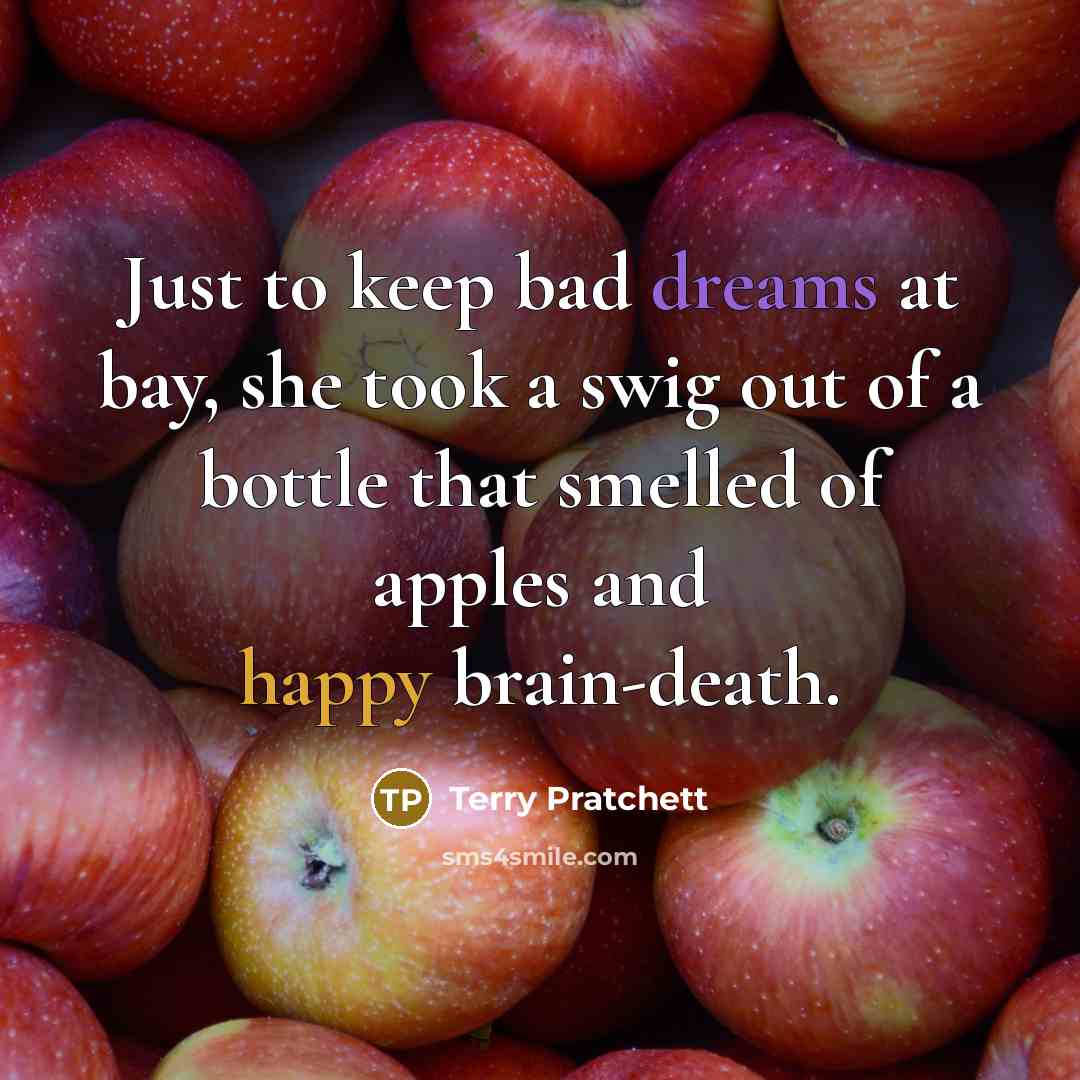 “Just to keep bad dreams at bay, she took a…” quote by Terry Pratchett