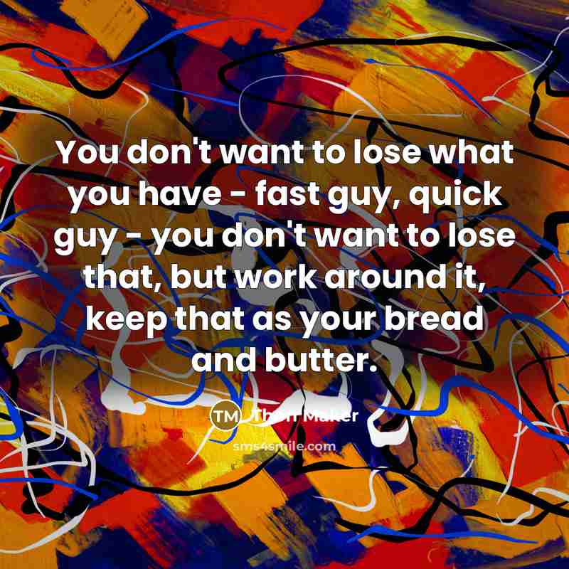 “You don't want to lose what you have - fast…” quote by Thon Maker