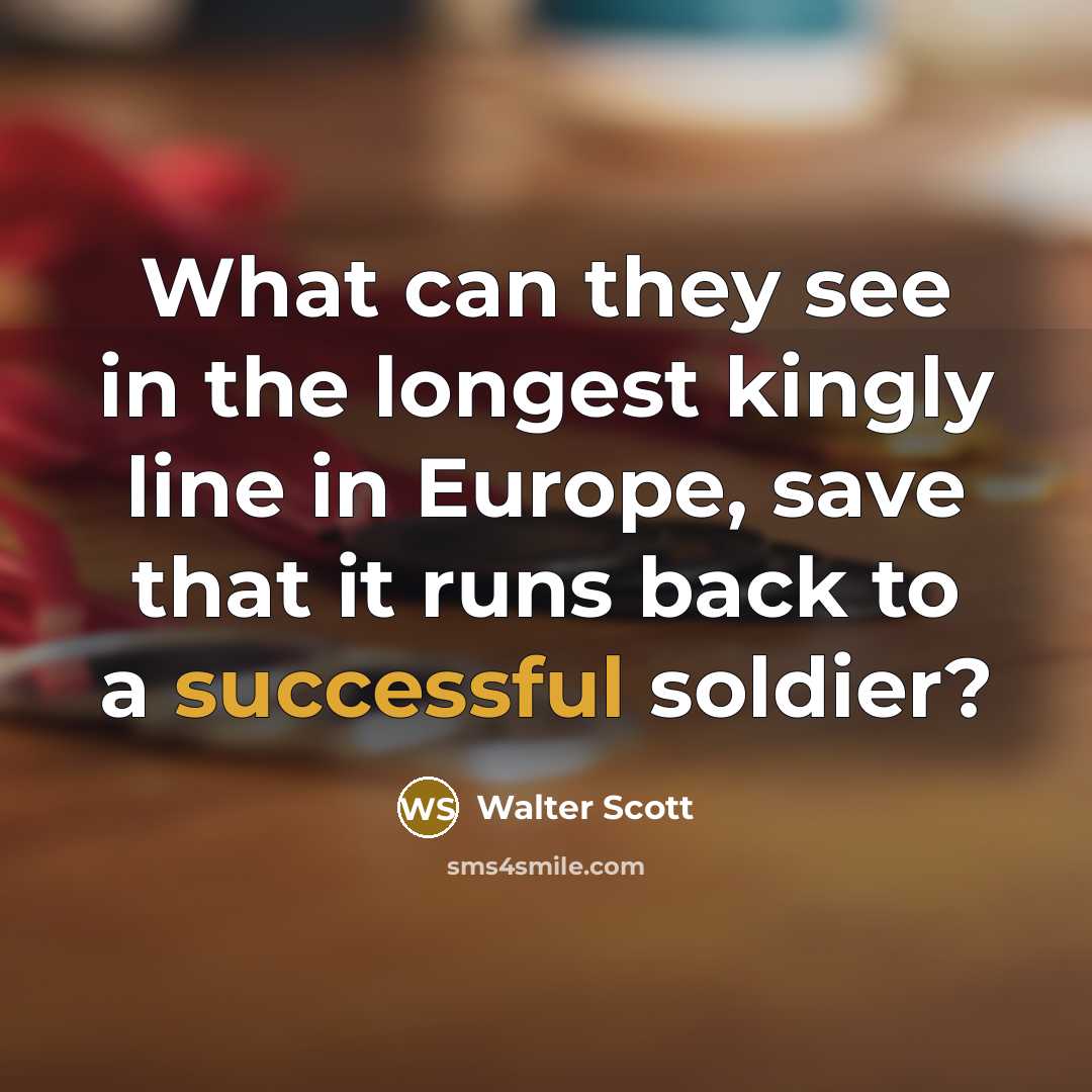“What can they see in the longest kingly line in…” quote by Walter Scott