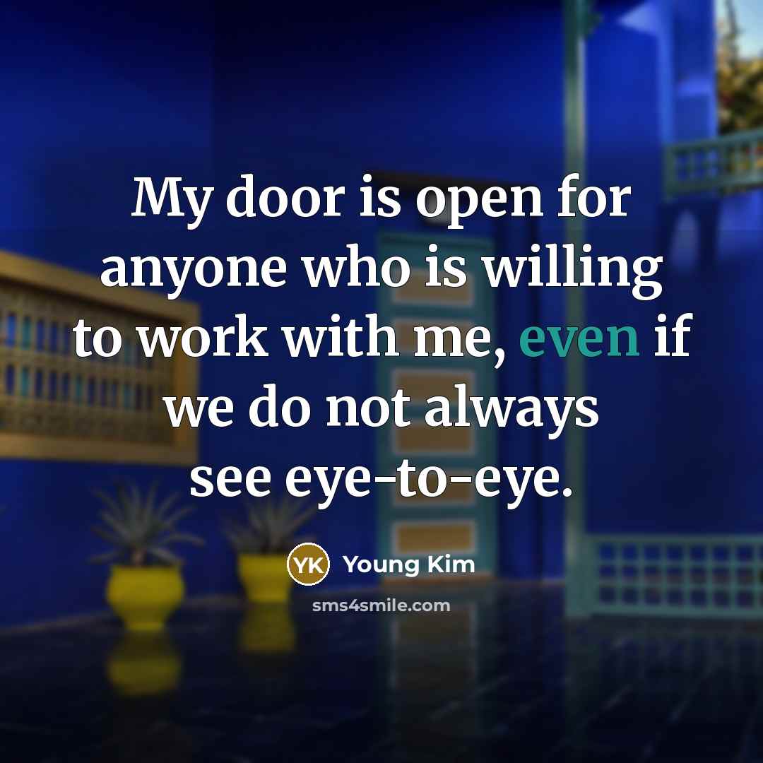 “My door is open for anyone who is willing to…” quote by Young Kim