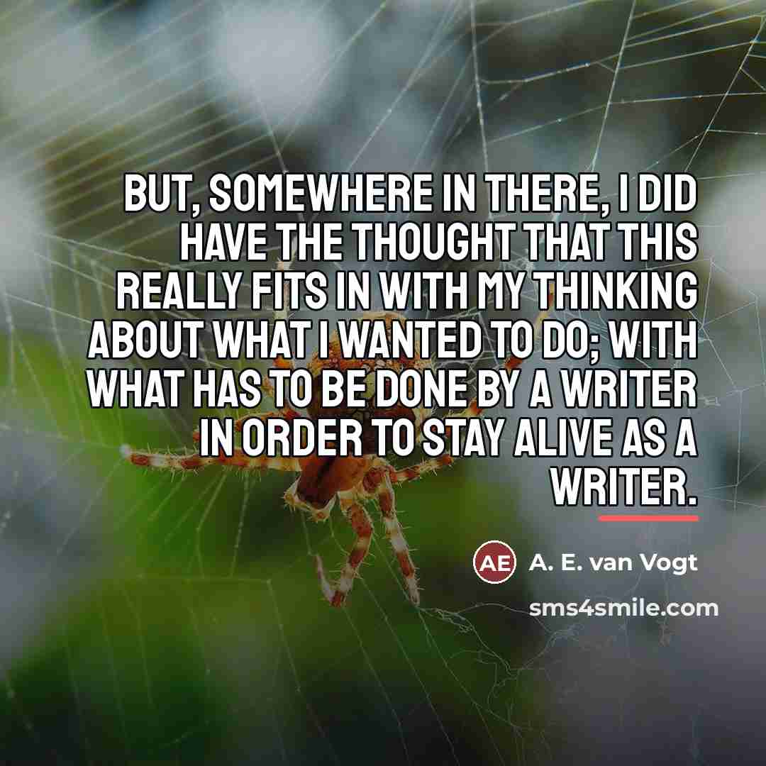 “But, somewhere in there, I did have the thought that…” quote by A. E. van Vogt