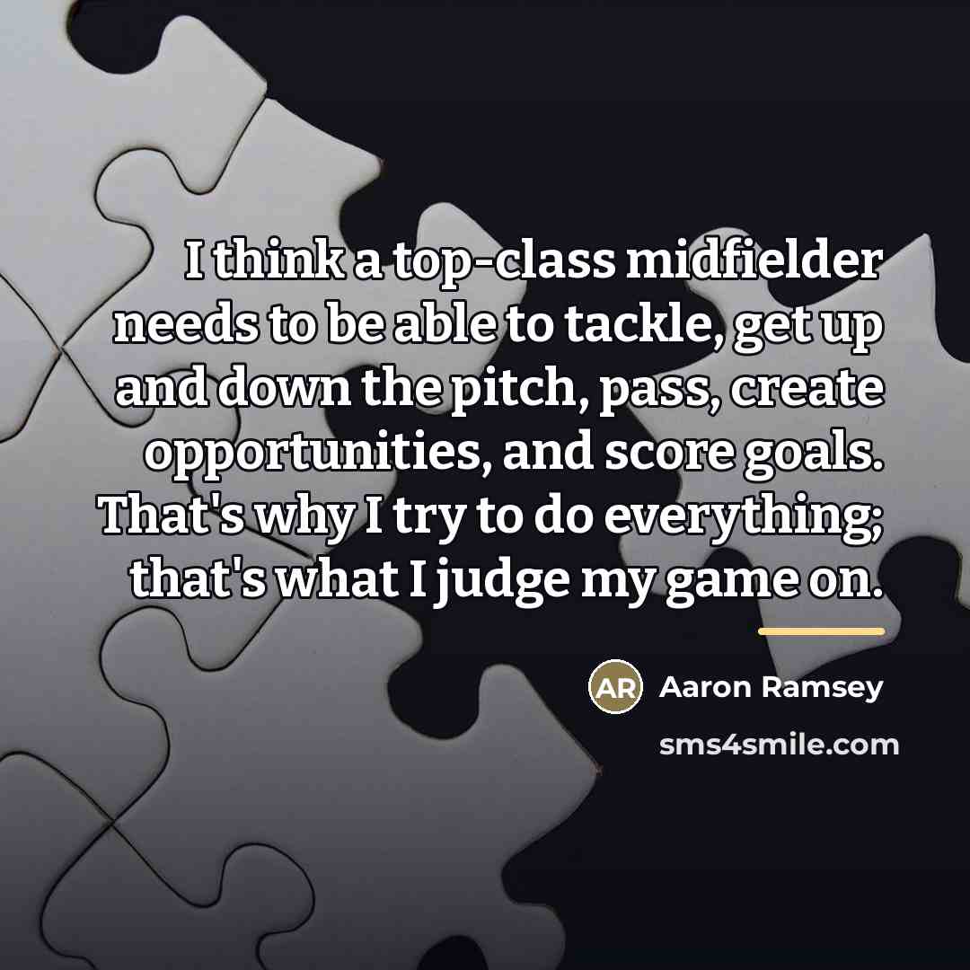 “I think a top-class midfielder needs to be able to…” quote by Aaron Ramsey