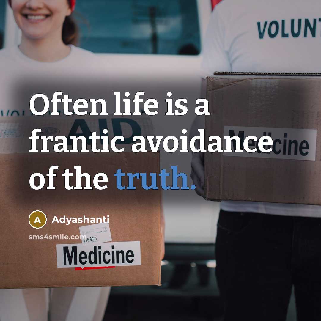 “Often life is a frantic avoidance of the truth.…” quote by Adyashanti