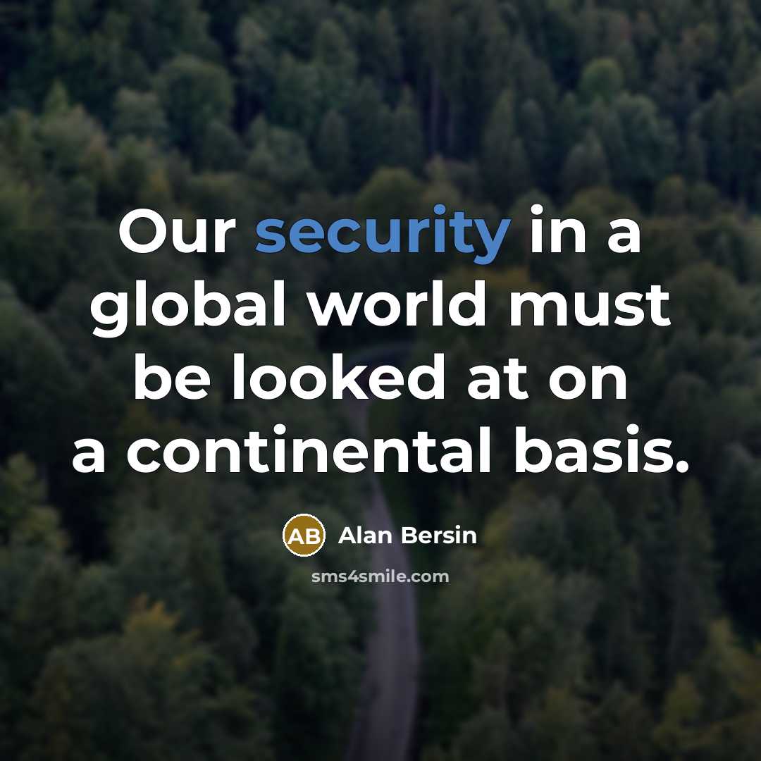 “Our security in a global world must be looked at…” quote by Alan Bersin