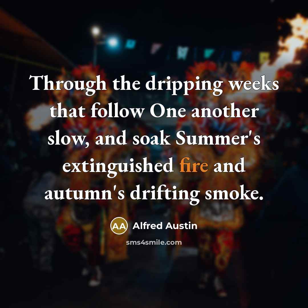 “Through the dripping weeks that follow One another slow, and…” quote by Alfred Austin
