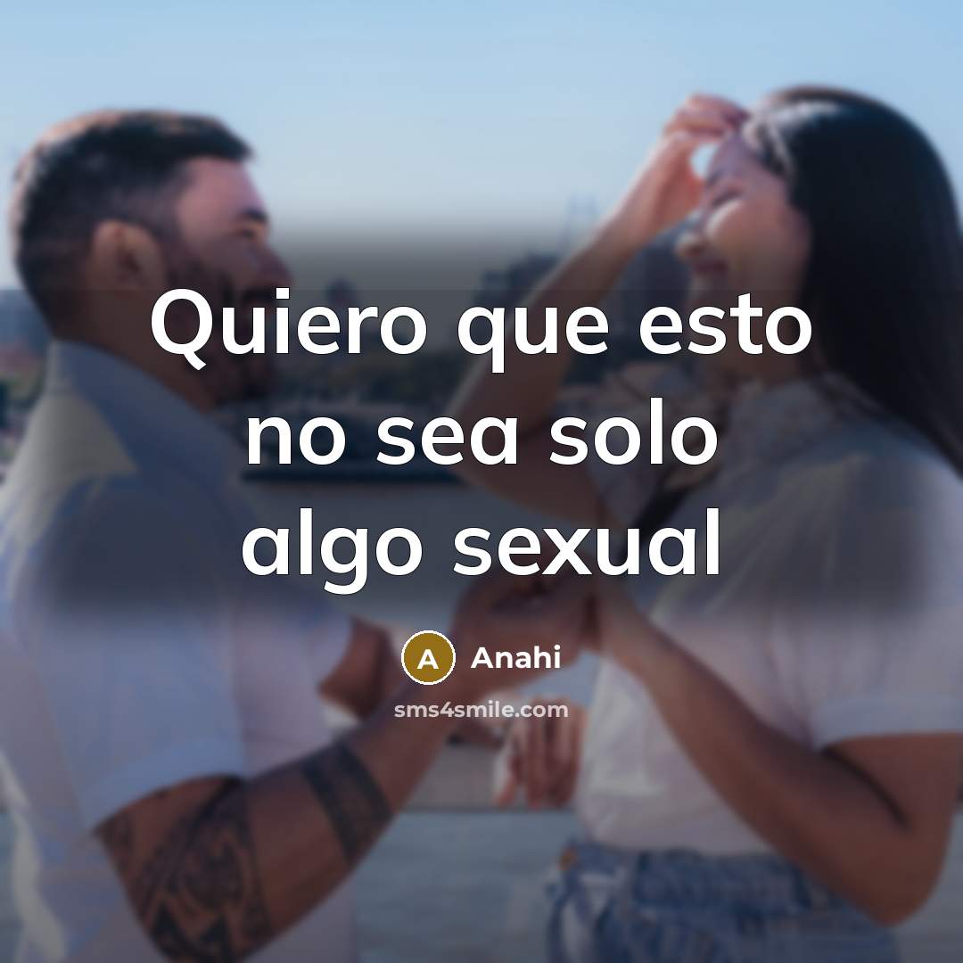 “Quiero que esto no sea solo algo sexual” quote by Anahi
