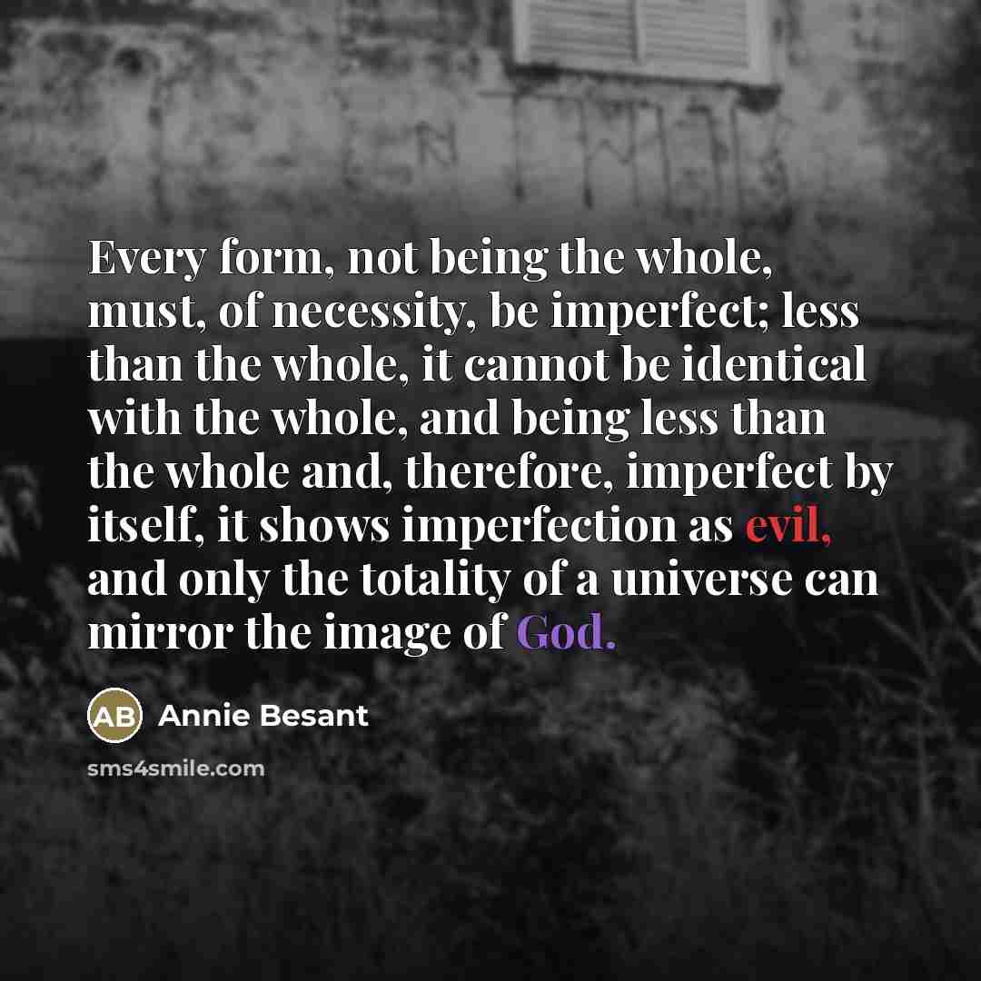 “Every form, not being the whole, must, of necessity, be…” quote by Annie Besant