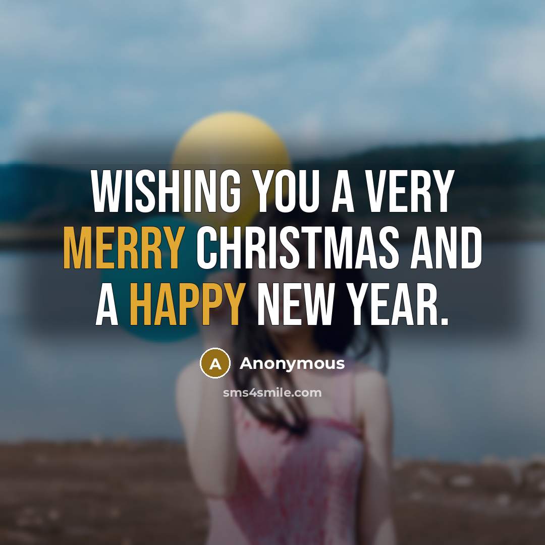 “Wishing you a Very Merry Christmas and a Happy New Year.” quote by Anonymous