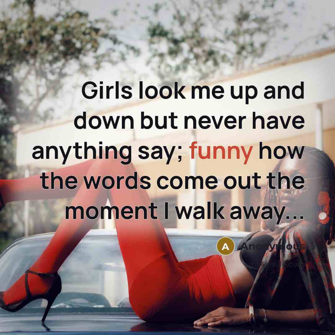 “Girls look me up and down but never have anything…” quote by Anonymous